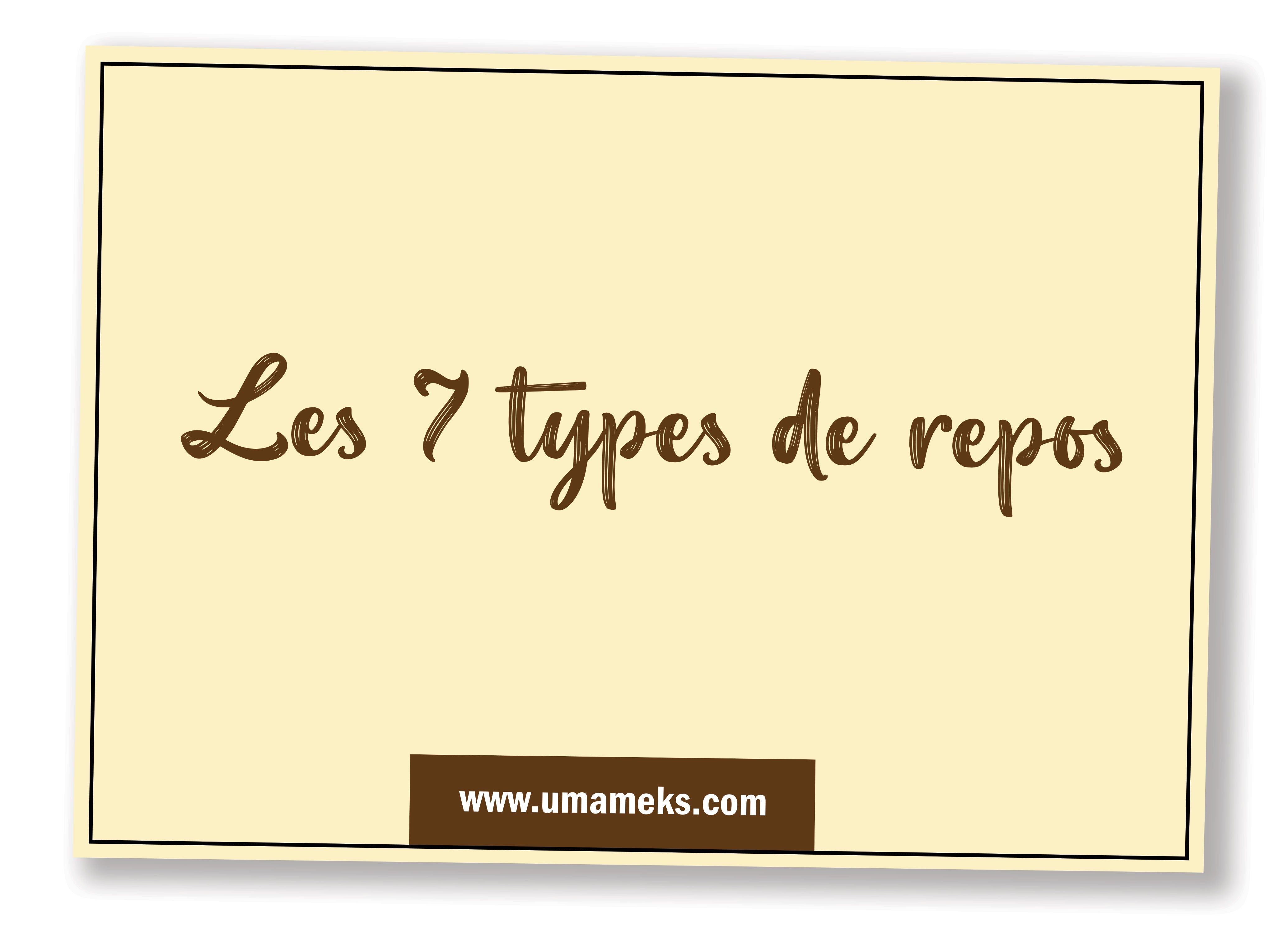 Les 7 types repos